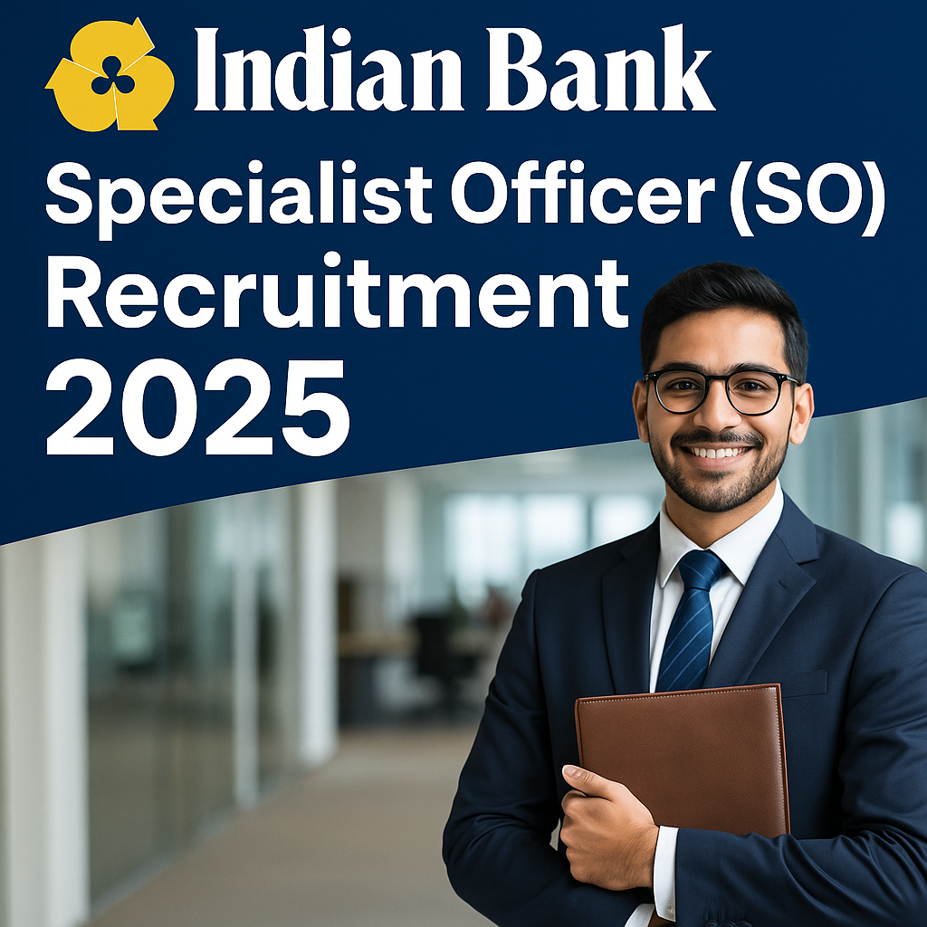 Indian Bank — Specialist Officer (SO) Recruitment 2025